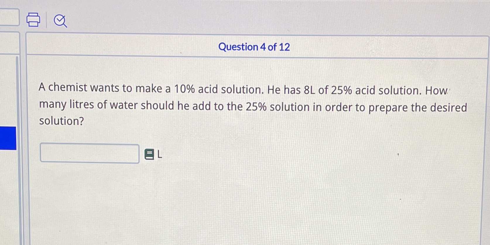Question 4 of 12 A chemist wants to make a 10%