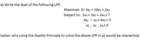 a) Write the dual of the following LPP. Maximize