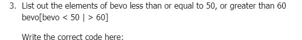 3. List out the elements of bevo less than or