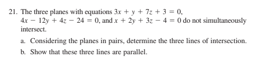 21. The three planes with equations 3x + y + 7z +