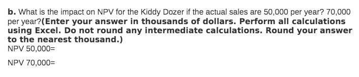 b. What is the impact on NPV for the Kiddy Dozer