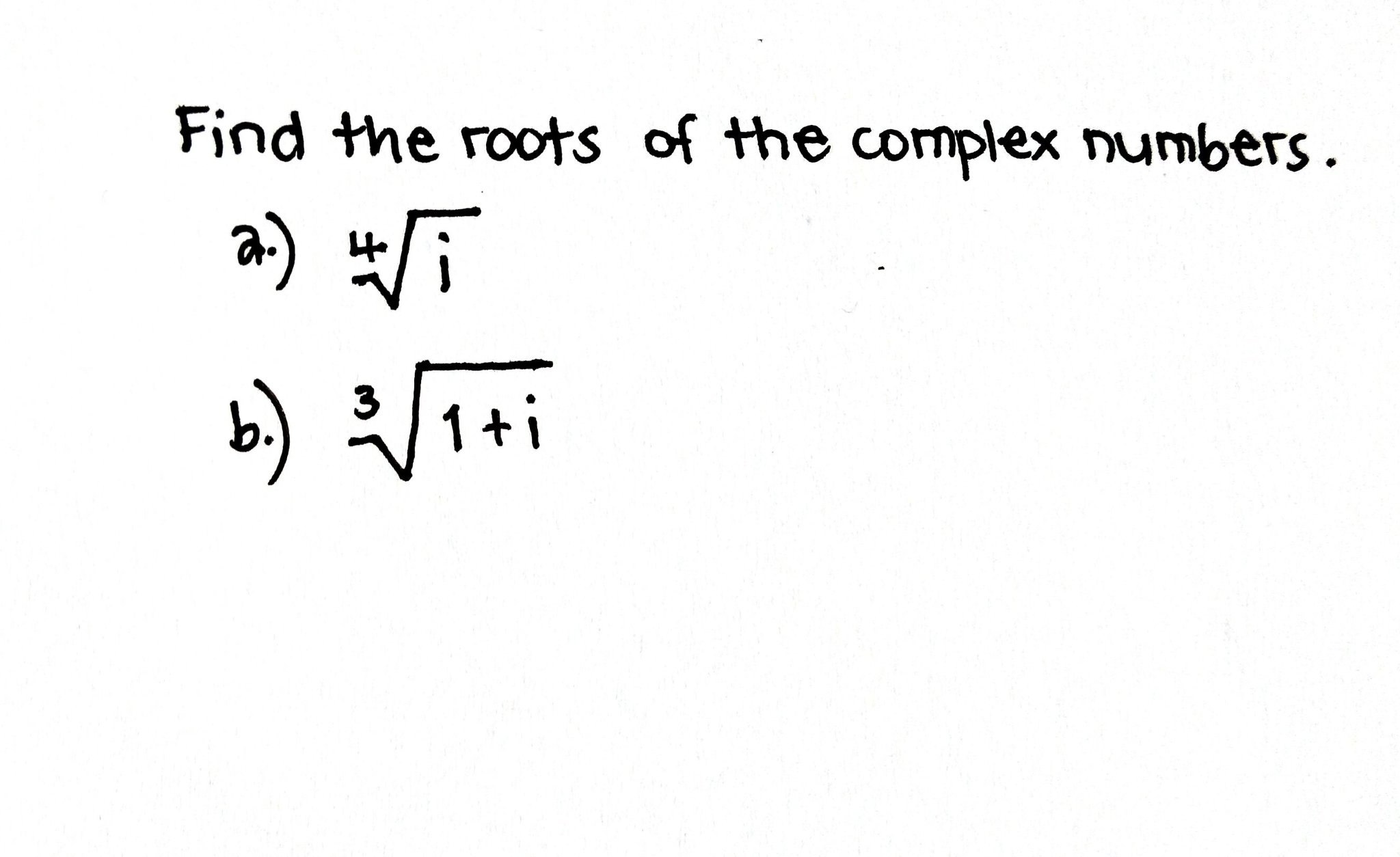 Answer the following: Find the roots of the