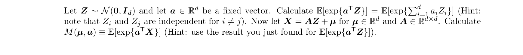 Let Z ~ N(0, Ia) and let a E Rd be a fixed