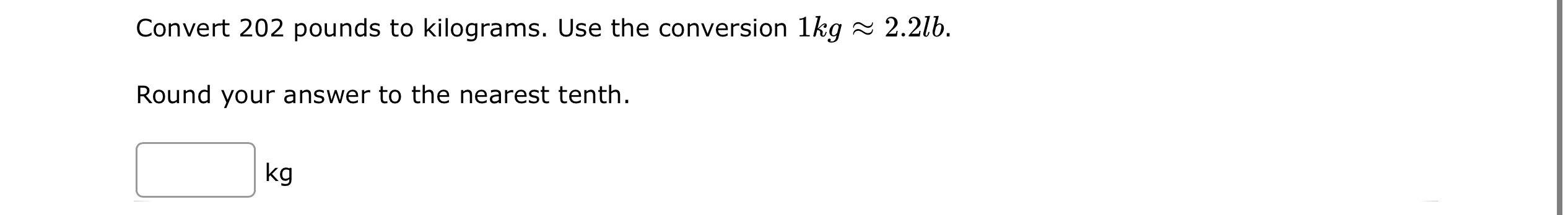 Convert 202 pounds to kilograms. Use the