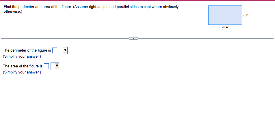 Find the perimeter and area of the figure.