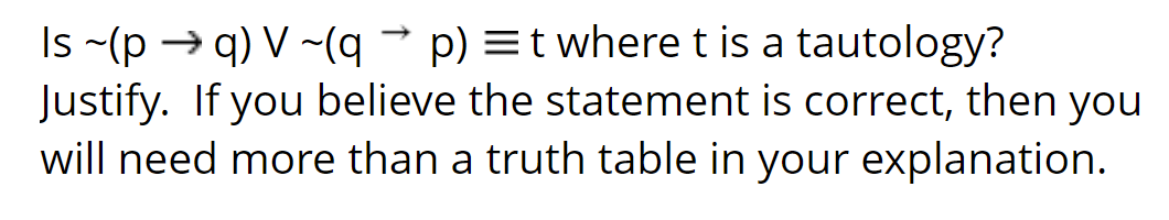 Is ~(p ) q) V ~(q ' p) E t where t is a