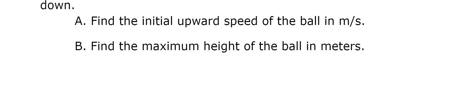 down. A. Find the initial upward speed of the
