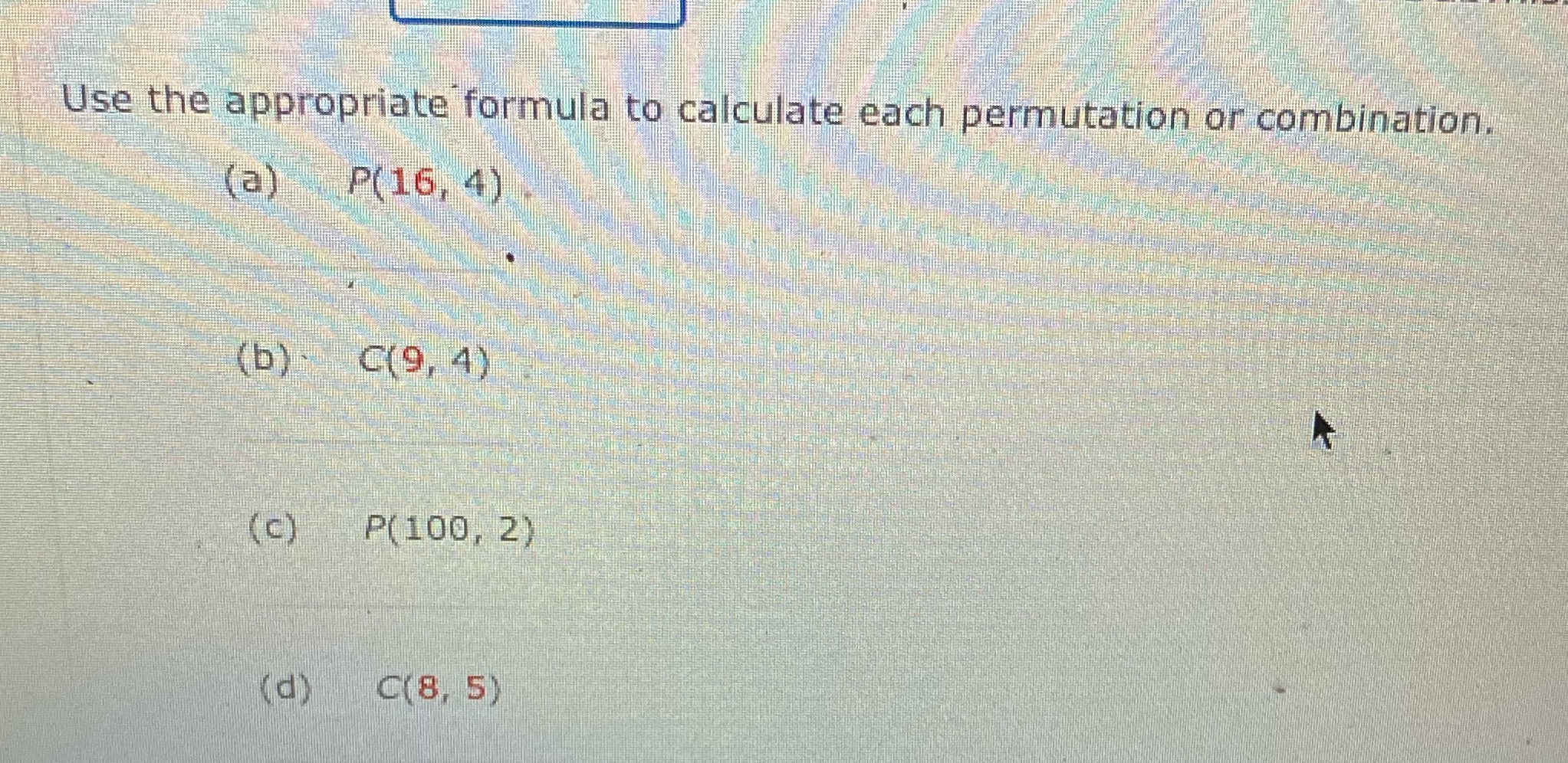Use the appropriate formula to calculate each