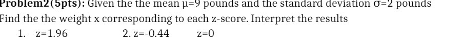 Problem2 (5pts) : Given the the mean j=9 pounds