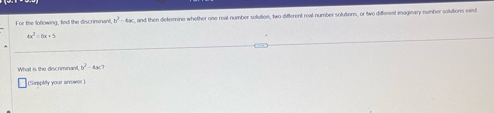 For the following, find the discriminant, b -