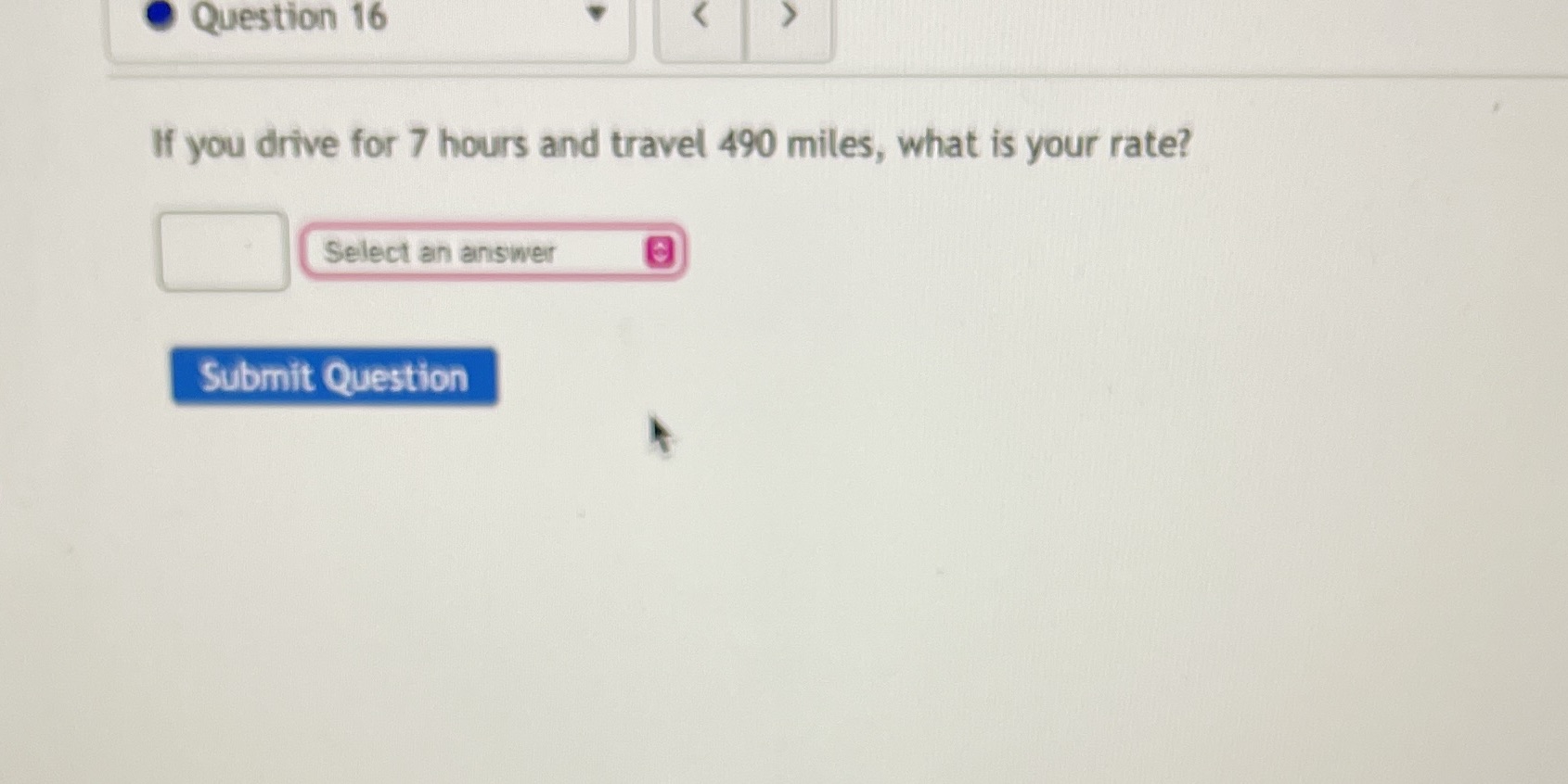 . Question 16 If you drive for 7 hours and travel