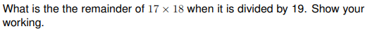 What is the the remainder of 17 x 18 when it is