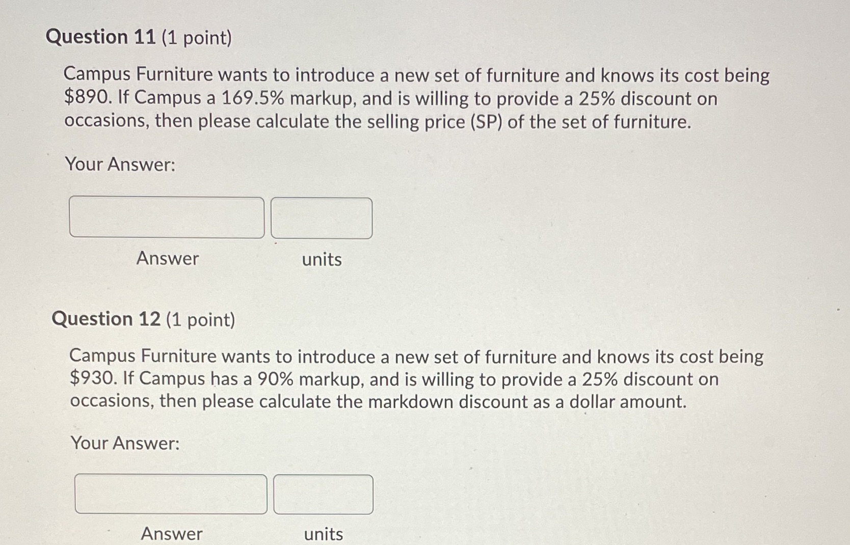 Question 11 (1 point) Campus Furniture wants to