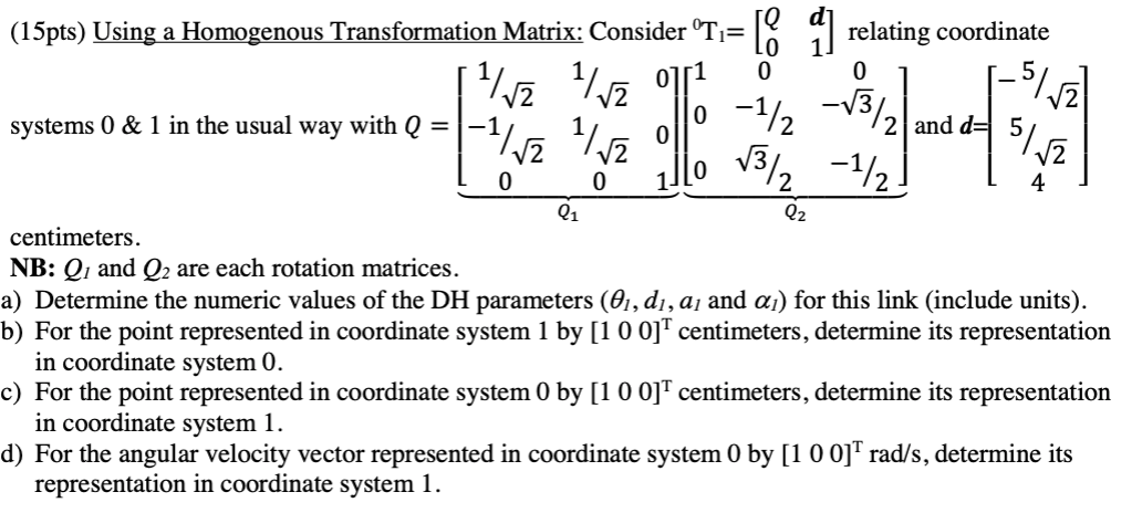Using a Homogenous Transformation Matrix: (15pts)