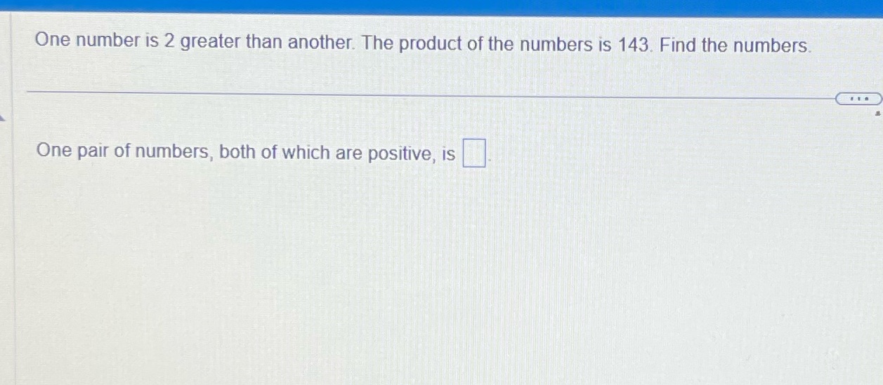 One number iS 2 greater than another The product