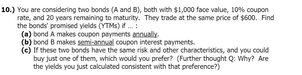 10.) You are considering two bonds (A and B),
