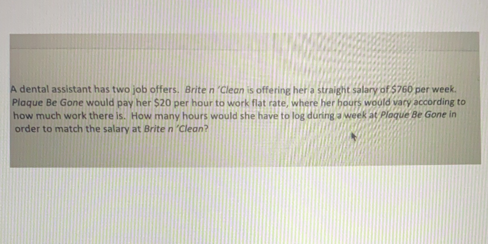 A dental assistant has two job offers. Brite n