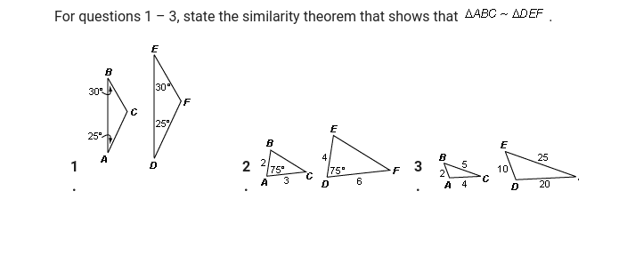 For questions 1 - 3, state the similarity theorem