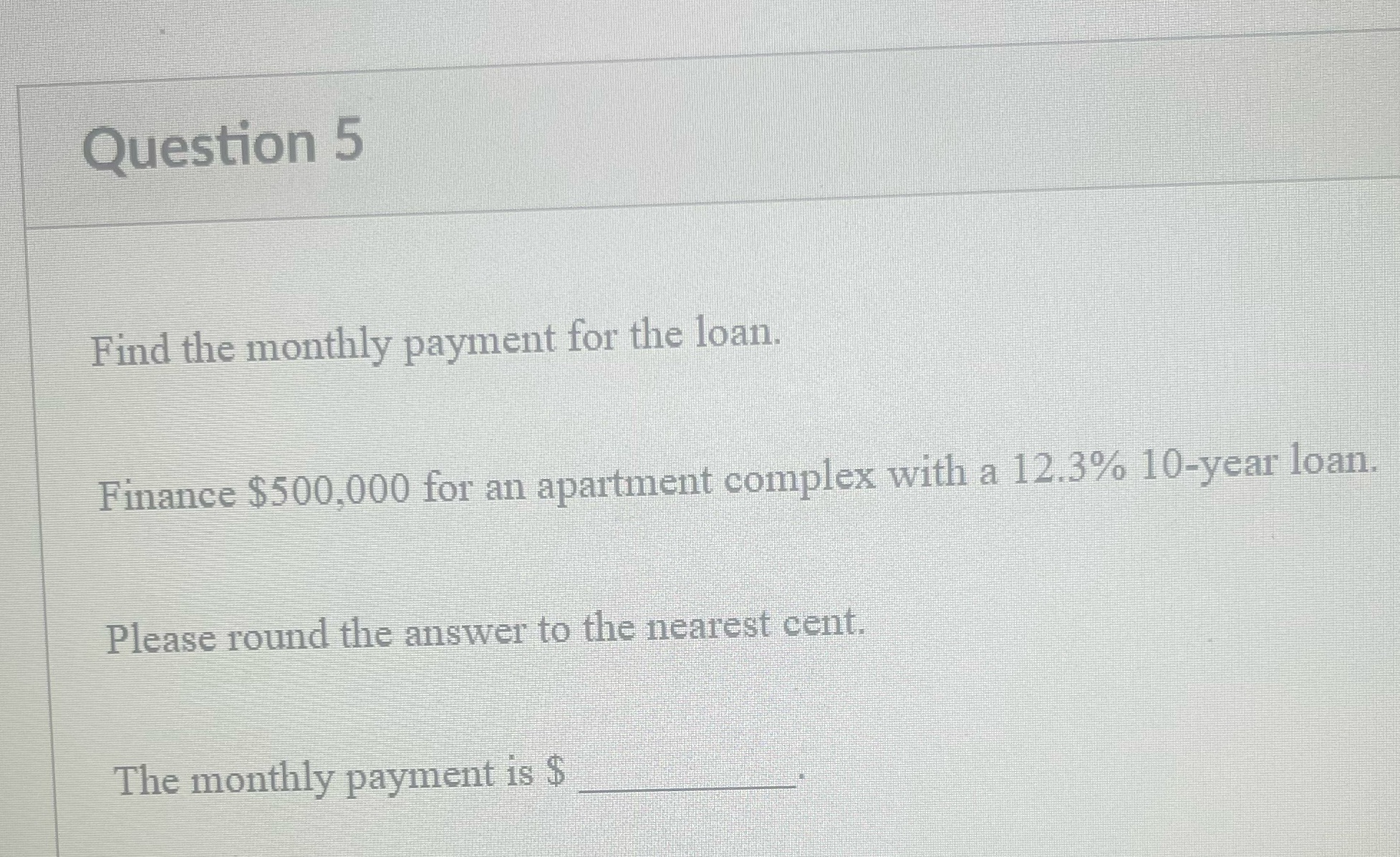 Question 5 Find the monthly payment for the loan.