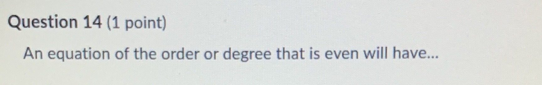 Question 14 (1 point) An equation of the order or