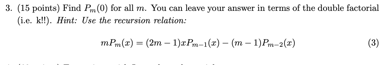 3. (15 points) Find Pm(0) for all m. You can