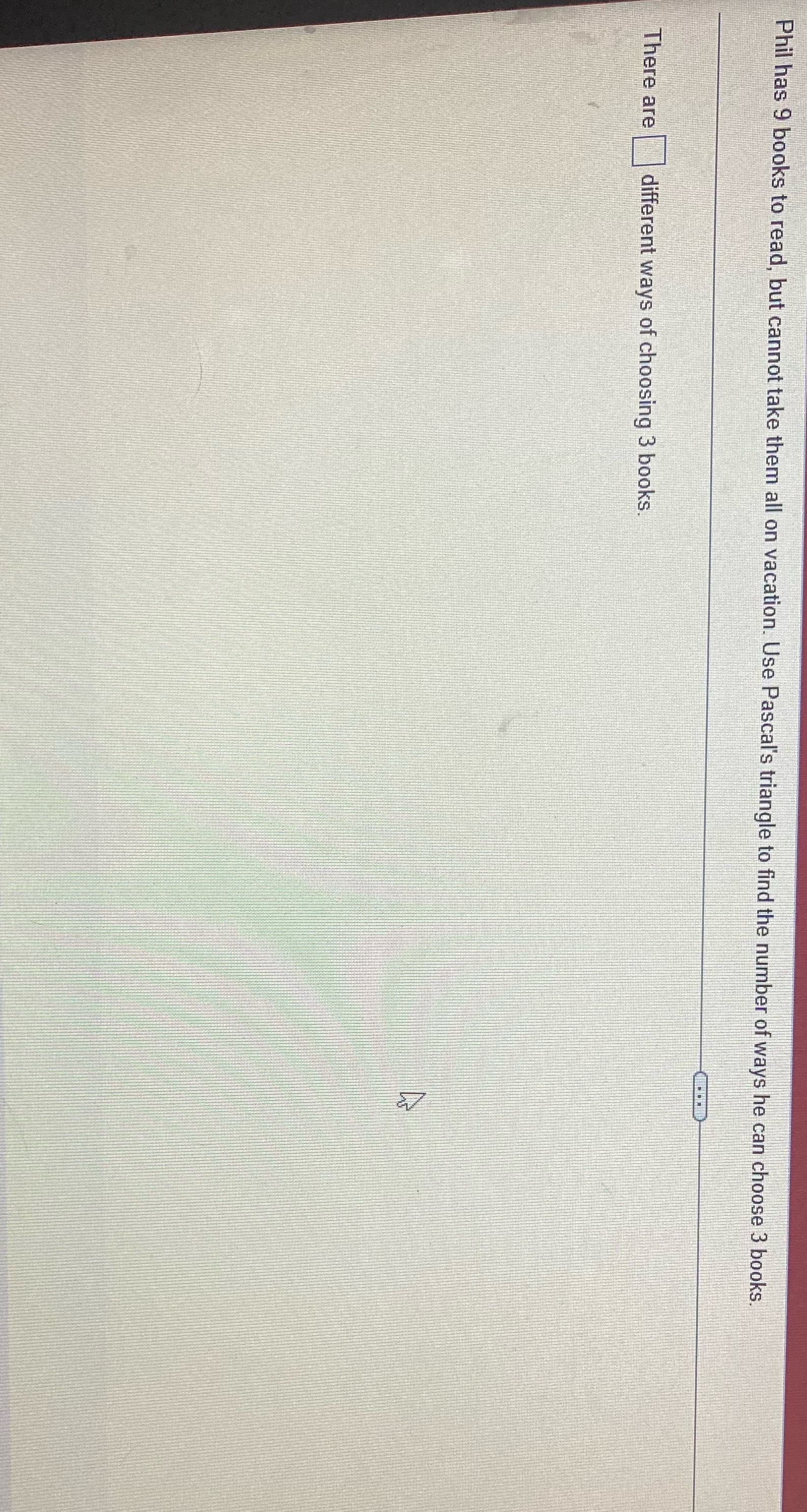 Phil has 9 books to read, but cannot take them