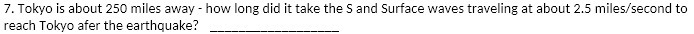 7. Tokyo is about 250 miles away - how long did