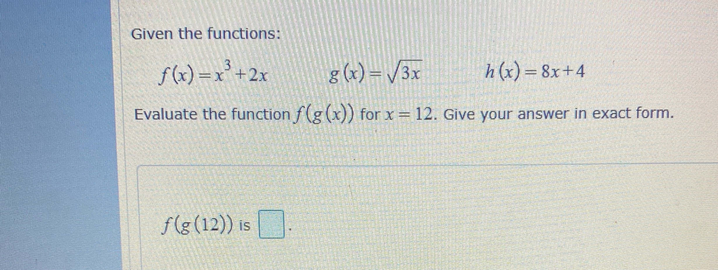Need help Given the functions: f (x) =x +2x g