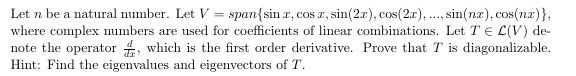 Linear Algebra Let n be a natural number. Let V =