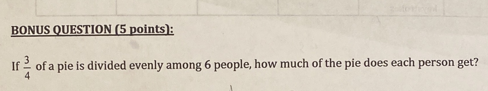 BONUS QUESTION (5 points): If - of a pie is