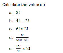 Calculate the value of: a. 3! b. 4! - 2! c. 6!x