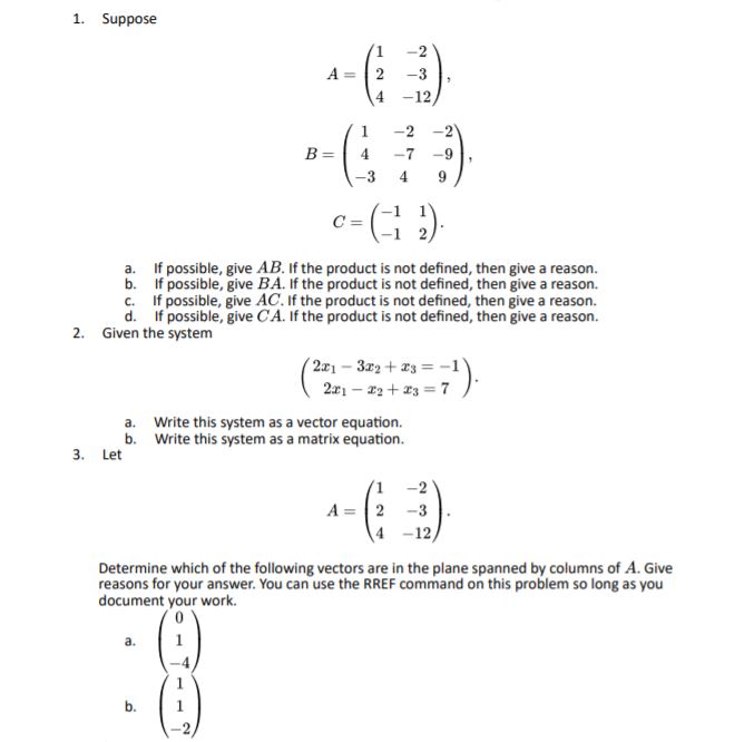 1. Suppose A = -12 B = -7 -3 A C = If possible,