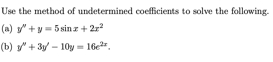 Use the method of undetermined coefficients to