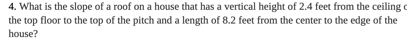4. What is the slope of a roof on a house that