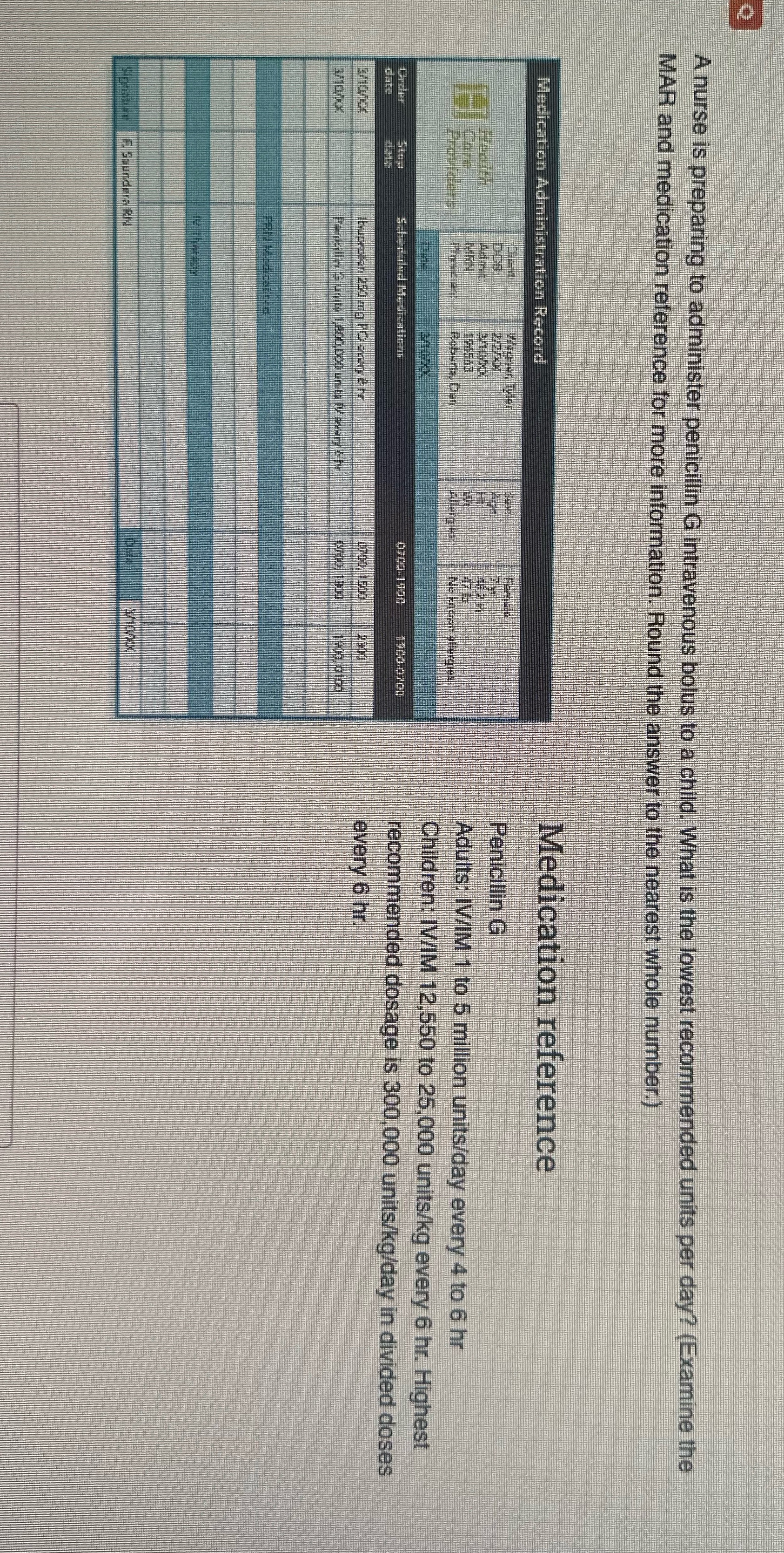 O A nurse is preparing to administer penicillin G