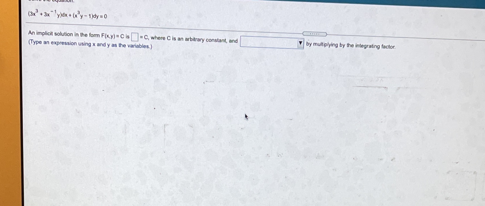 (3x3 + 3x y)dx + (x y- 1)dy = 0 An implicit