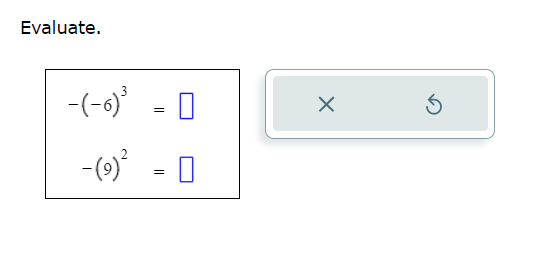 Evaluate. - (-6) = X (9 ) =Evaluate. - (-6) = X