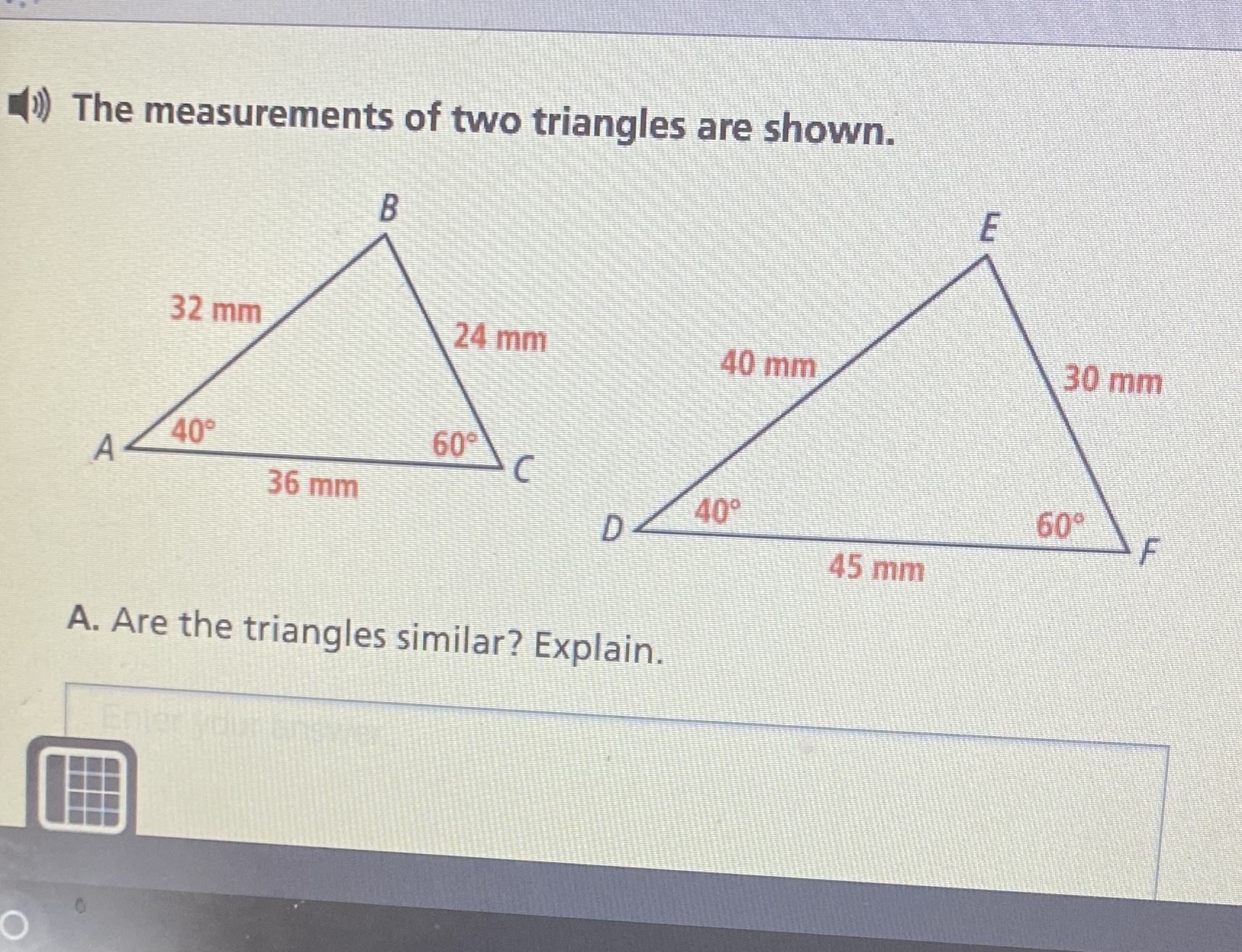 Are the triangles similar? Explain. [) The