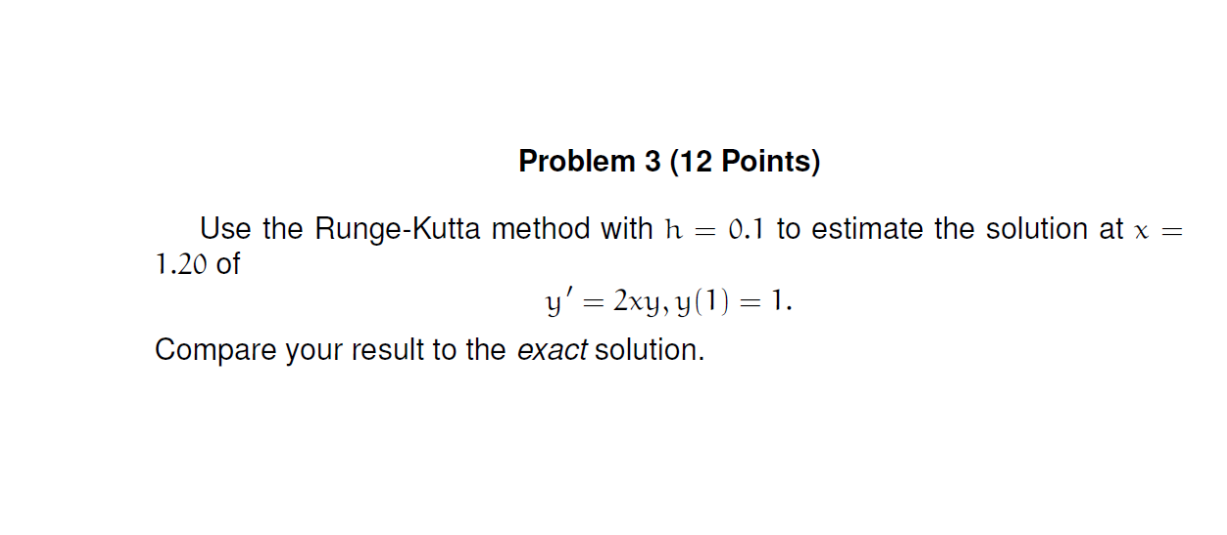 Problem 3 (12 Points) Use the Runge-Kutta method