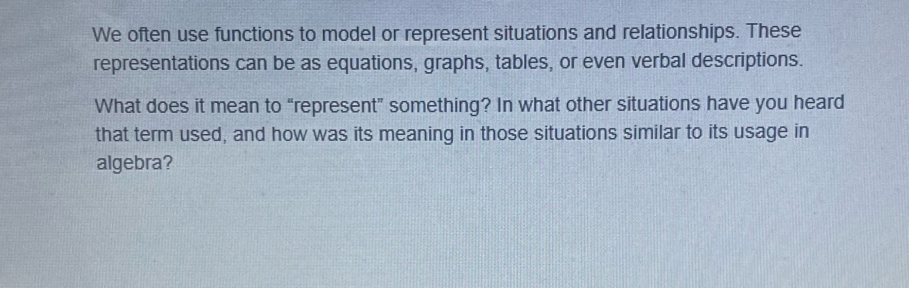 We often use functions to model or represent