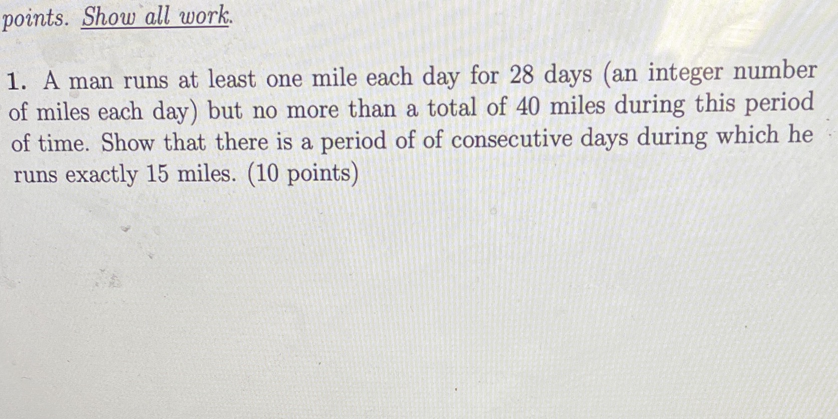 points. Show all work. 1. A man runs at least one