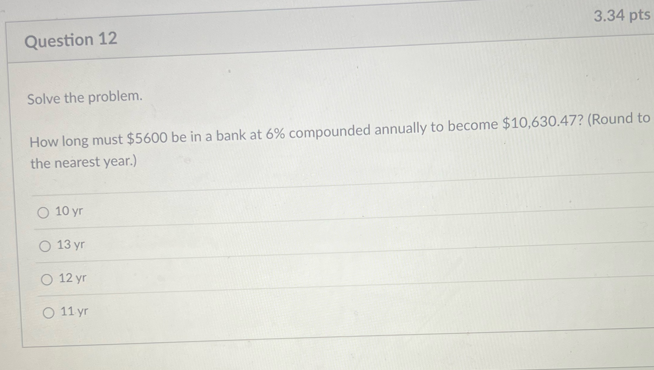 Question 12 3.34 pts Solve the problem. How long