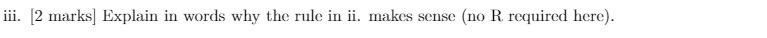 iii. [2 marks] Explain in words why the rule in