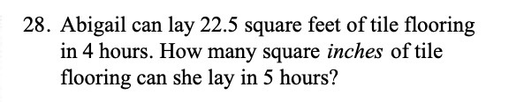 28. Abigail can lay 22.5 square feet of tile