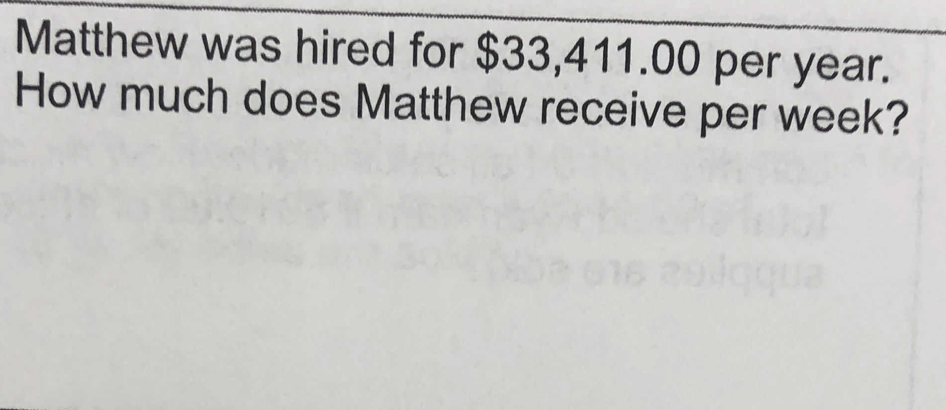 Matthew was hired for $33,411.00 per year. How