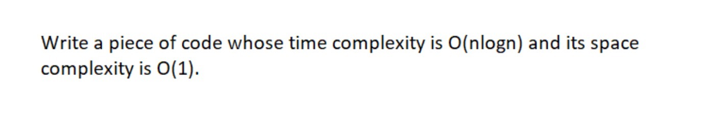 Write a piece of code whose time complexity is
