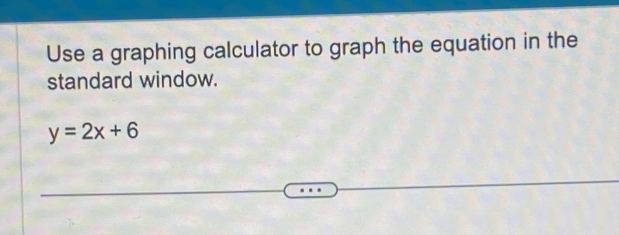 Use a graphing calculator to graph the equation