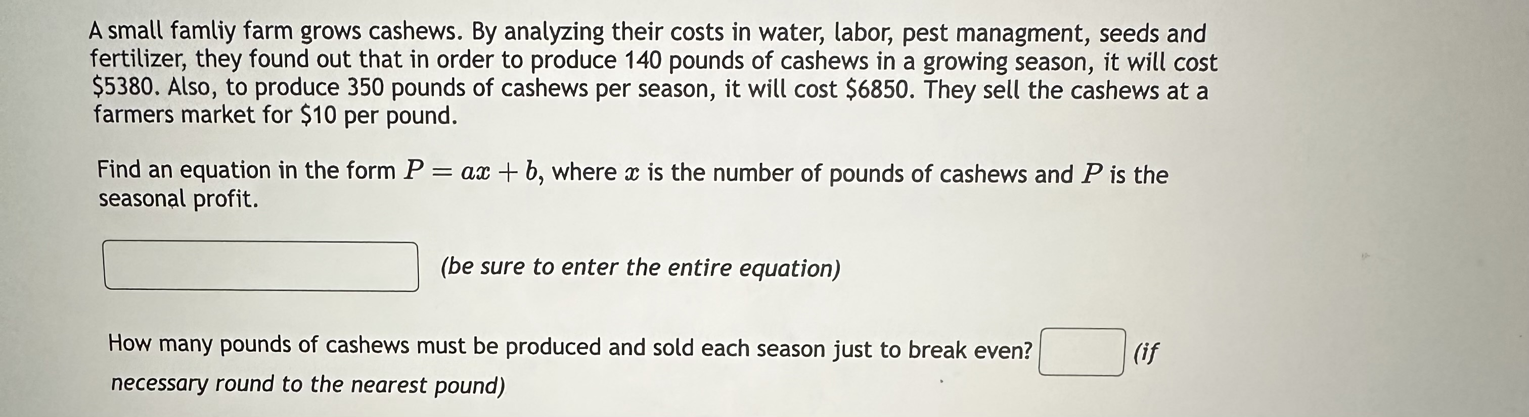 A small famliy farm grows cashews. By analyzing