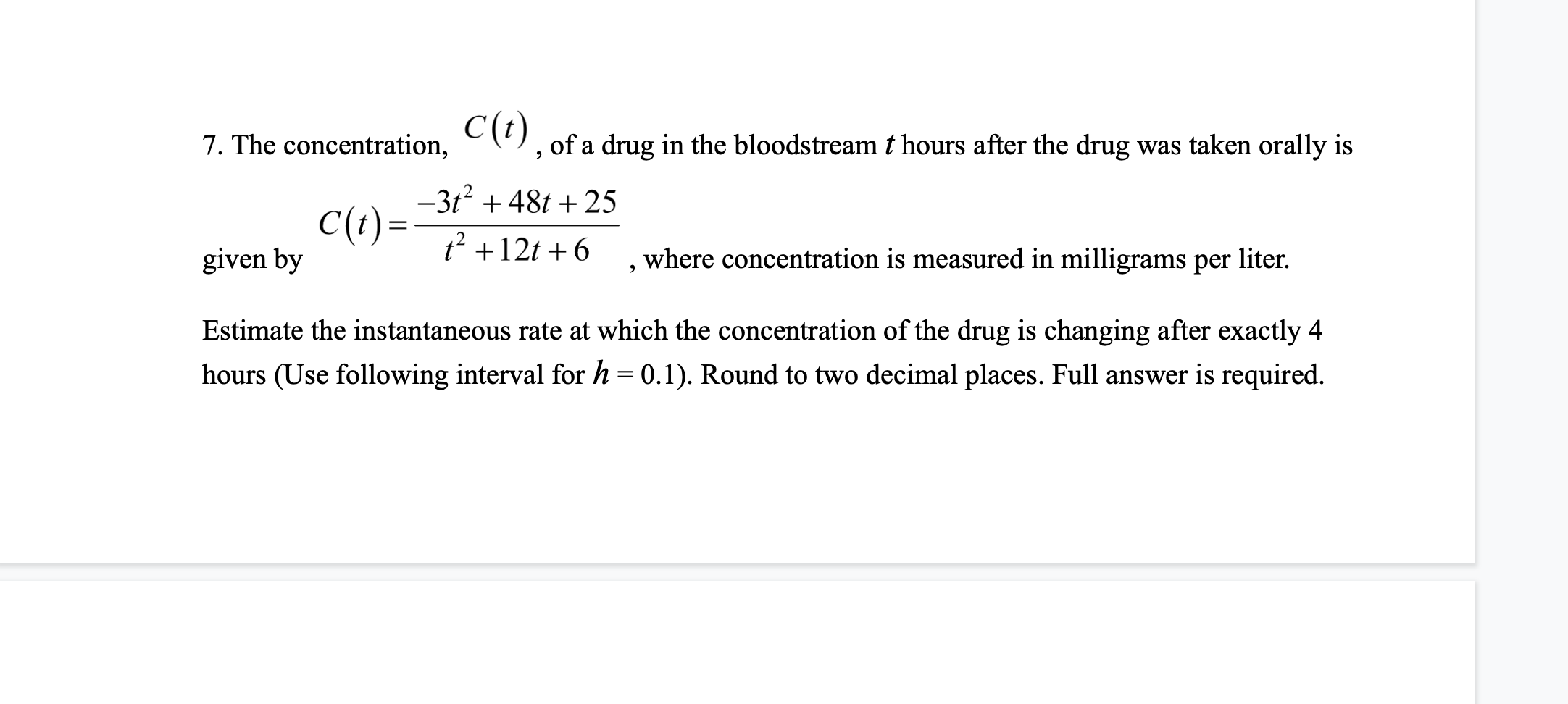 7. The concentration, C (t) , of a drug in the
