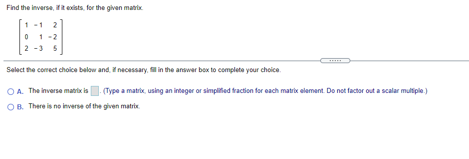 Find the inverse, it it exists, for the given